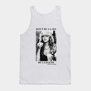 Stevie Nicks Don't be a Lady be a Legend Tank Top